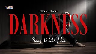 DARKNESS  A Song With Pain  An Official Lyrical Song Ft PraNikk [upl. by Ieluuk143]