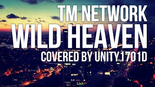 WILD HEAVEN・TM NETWORK【カバー・歌ってみた】by unity1701d [upl. by Rudelson416]