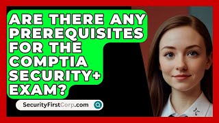 Are There Any Prerequisites for the CompTIA Security Exam  SecurityFirstCorpcom [upl. by Mears]