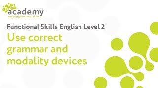 Functional Skills English Level 2  Use Correct Grammar and Modality Devices [upl. by Aicala]