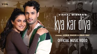 Kya Kar Diya Official Video Vishal Mishra  Jasmin Bhasin Umar Riaz  Kaushal K  VYRL Originals [upl. by Kella]