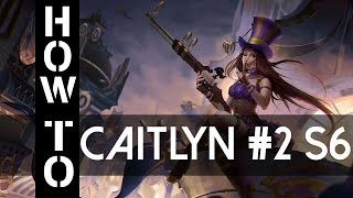 Caitlyn Guide Season 6 Gameplay Commentary S6 Tutorial Part 2 [upl. by Ready655]