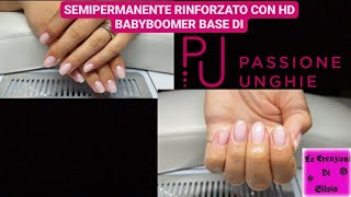 💅 Semipermanente Rinforzato Con Hd Babyboomer Base Di Passione Unghie 💅 [upl. by Rambert690]