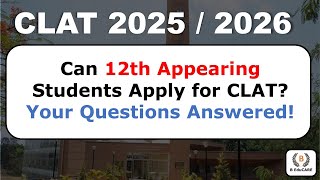 Can 12th Appearing Students Apply for CLAT Your Questions Answered clat2025 clat2026 [upl. by Anaib]