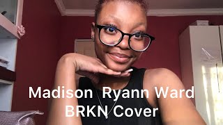 Madison Ryann Ward BRKN Cover  South African YouTuber🇿🇦🤍 [upl. by Bryce]