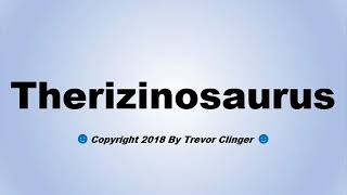 How To Pronounce Therizinosaurus [upl. by Harriet]