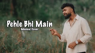 Pehle Bhi Main Musical Cover  Hanan Shaah  Prod By Sebin Xavier  Harshid Hamid [upl. by Marnie]