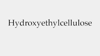 How to Pronounce Hydroxyethylcellulose [upl. by Siramed675]