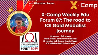 XCamp Weekly Edu Forum 87 The road to IOI Gold Medalist journey [upl. by Thirion]