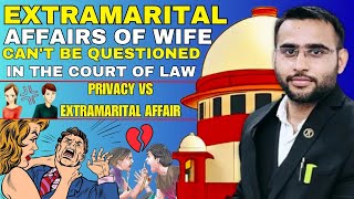 Extramarital Affairs of wife cant be questioned in the Court of LawPrivacy Vs Extramarital Affairs [upl. by Petes428]