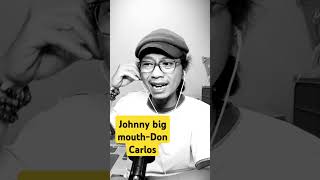 Don Carlos Johnny Big Mouth  Ali Rege Cover [upl. by Auhel]