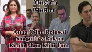 Atiqa Odho Refused Shagufta’s Role in kabhi main kabhi tum kbhi main kbhi tum bushra ansari [upl. by Anytsirk866]