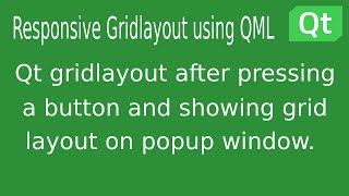 Qml layout part  2  qml gridlayout  responsive gridlayout in qml  popup dialog with gridlayout [upl. by Fennelly]