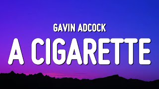 Gavin Adcock  A Cigarette Lyrics [upl. by Ellinej]