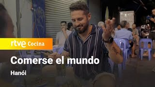 Comerse el Mundo Hanói  RTVE Cocina [upl. by Eilahs]