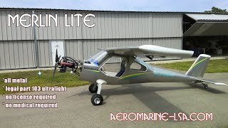 Flying the Merlin Lite Part 103 Legal All Metal Ultralight Aircraft Aeromarine LSA [upl. by Enyleuqcaj]