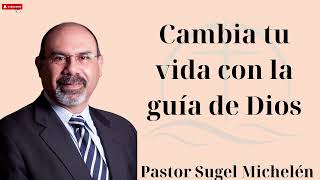 Cambia tu vida con la guía de Dios  Pastor Sugel Michelén Hot [upl. by Kalbli827]