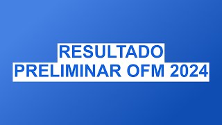 RESULTADO PRELIMINAR OFM 2024 [upl. by Dolli531]