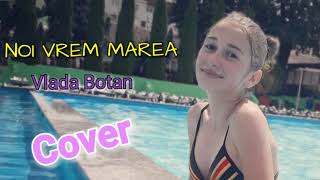 Vlada BotanNoi vrem marea cover [upl. by Osber41]