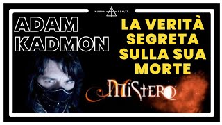 ADAM KADMON LA VERITÀ SEGRETA SULLA SUA MORTE [upl. by Kendall471]