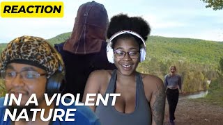 In A Violent Nature walking amp violence  Reaction ft Yunique [upl. by Eversole]