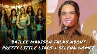 Bailee Madison talks about her experience on Pretty Little Liars  Original Sin amp with Selena Gomez [upl. by Tunk]