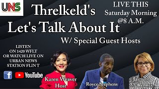 Threlkelds Lets Talk About It With Special Guest Hosts K Weaer R Stephens amp J McKenney [upl. by Leola]