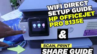 How To Do HP Officejet Pro 8135e Printer WIFI Direct Set SCAN PRINT and SHARE To Email [upl. by Namlas979]