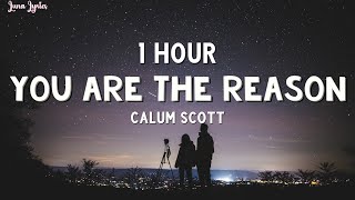 1 HOUR Calum Scott  You Are The Reason Lyrics [upl. by Iinde]