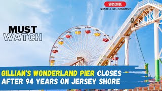 Gillians Wonderland Pier Closes After 94 Years on Jersey Shore [upl. by Hsur707]