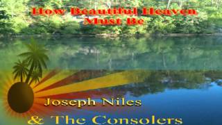 Joseph Niles amp The Consolers quotHow Beautiful Heaven Must Bequotmpeg [upl. by Sweatt]