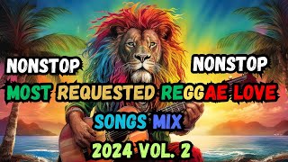 NEW BEST RELAXING NONSTOP REGGAE REMIX 2024  MOST REQUESTED REGGAE LOVE SONG MIX 2024 Vol 2 [upl. by Daas]