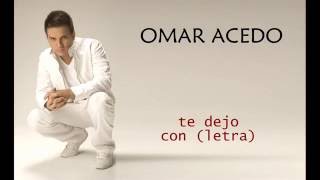 Omar Acedo  Te Dejo con letra [upl. by Sergeant160]