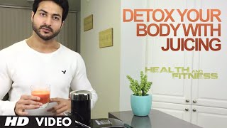 Detox Your Body with Juicing  Health and Fitness Tips  Guru Mann [upl. by Nonrev]