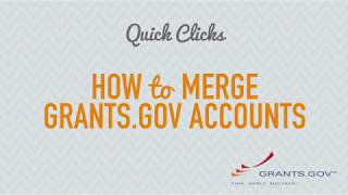 Quick Clicks Merging Your Grantsgov Accounts [upl. by Eittod]