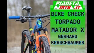 BIKE CHECK TORPADO MATADOR X 2019 GERHARD KERSCHBAUMER [upl. by Ahsekat514]