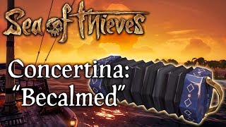 Sea of Thieves Music quotBecalmedquot Sea Shanty played on Concertina [upl. by Garibold]