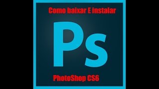 Como Baixar Photoshop CS6 Gratis 2018 [upl. by Monroy]