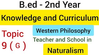 Topic9g Teacher and School in Naturalism  Western Philosophy  subject Knowledge and Curriculum [upl. by Alusru]