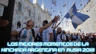 Los MEJORES MOMENTOS de la HINCHADA ARGENTINA en RUSIA 2018 [upl. by Aelegna]