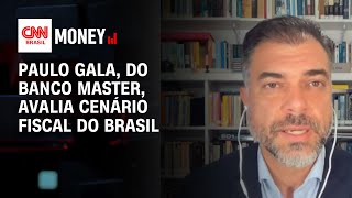 Paulo Gala economistachefe do Banco Master quotSe cortes de gastos não vierem BC terá de agirquot [upl. by Kenny]