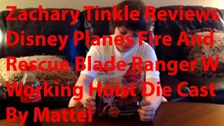 Zachary Tinkle reviews Disney Planes Fire amp Rescue Blade Ranger W Working Hoist Die Cast by Mattel [upl. by Kriste]