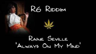 R6 Riddim  Raine Seville  Always On My Mind [upl. by Norda]