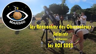 Les Rencontres des Observateurs Solaires 2022 les ROS à Serbannes Astronomie solaire2022 [upl. by Michaud234]