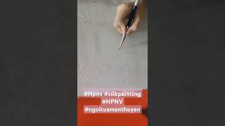 ngoituamanthuyen Hpnv silkpainting HPNV [upl. by Aihsenor593]