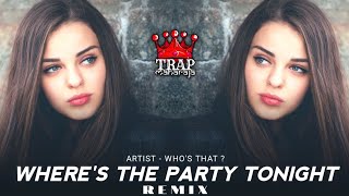 Wheres The Party Tonight Whos That  Remix  KANK  Bollywood Future House Music  Party Songs [upl. by Aniles]