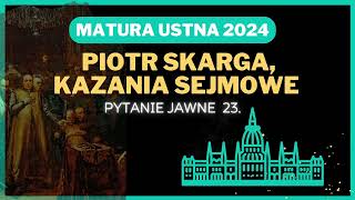 Matura ustna 2024  Kazania sejmowe Piotra Skargi  opracowanie pytania jawnego 23 [upl. by Disini]