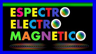 Espectro Electromagnético [upl. by Don]