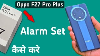 Oppo F27 Pro Plus alarm kaise lagaye how to set alarm in oppo how to stop alarm in oppo alarm set [upl. by Ixela]