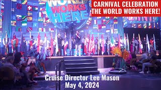 Carnival Celebration  THE WORLD WORKS HERE  Cruise Director Lee Mason May 4 2024 [upl. by Elyl]